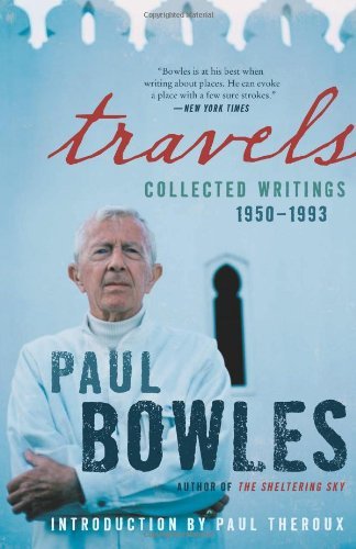 Travels: Collected Writings, 1950-1993 - Paul Bowles - Livres - HarperCollins - 9780062067630 - 23 août 2011