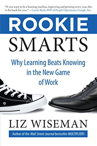 Cover for Liz Wiseman · Rookie Smarts: Why Learning Beats Knowing in the New Game of Work (Gebundenes Buch) (2014)