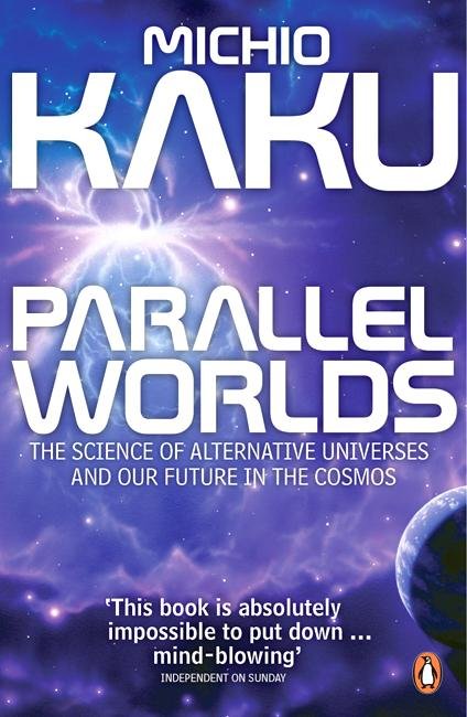 Cover for Michio Kaku · Parallel Worlds: The Science of Alternative Universes and Our Future in the Cosmos (Paperback Bog) (2006)