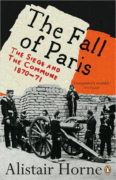 Cover for Alistair Horne · The Fall of Paris: The Siege and the Commune 1870-71 (Taschenbuch) (2007)