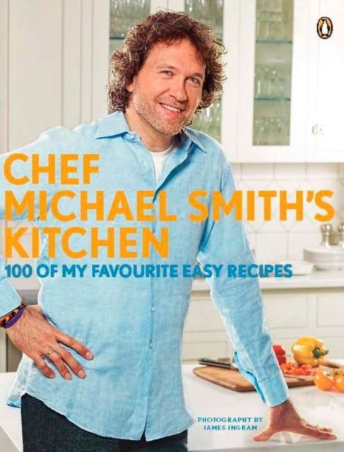 Cover for Michael Smith · Chef Michael Smith's Kitchen: 100 Of My Favourite Easy Recipes (Paperback Book) (2011)