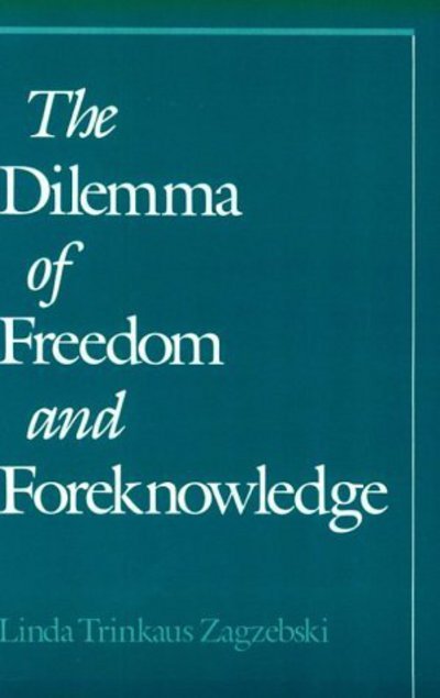 Cover for Zagzebski, Linda Trinkaus (Associate Professor of Philosophy, Associate Professor of Philosophy, Loyola Marymount University, Los Angeles) · The Dilemma of Freedom and Foreknowledge (Paperback Bog) (1996)