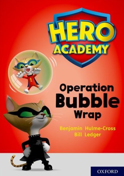 Hero Academy: Oxford Level 10, White Book Band: Operation Bubble Wrap - Hero Academy - Benjamin Hulme-Cross - Bücher - Oxford University Press - 9780198416630 - 6. September 2018