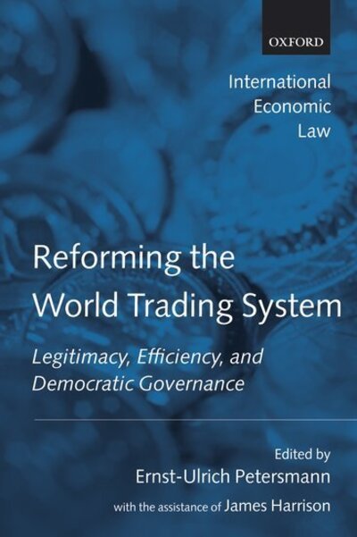 Cover for James Harrison · Reforming the World Trading System: Legitimacy, Efficiency, and Democratic Governance - International Economic Law Series (Paperback Book) (2005)