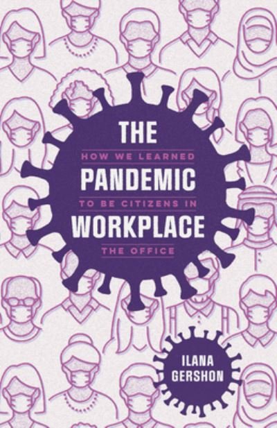 Cover for Ilana Gershon · The Pandemic Workplace: How We Learned to Be Citizens in the Office (Pocketbok) (2024)