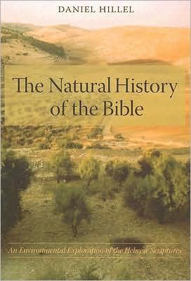 Cover for Daniel Hillel · The Natural History of the Bible: An Environmental Exploration of the Hebrew Scriptures (Paperback Book) (2007)