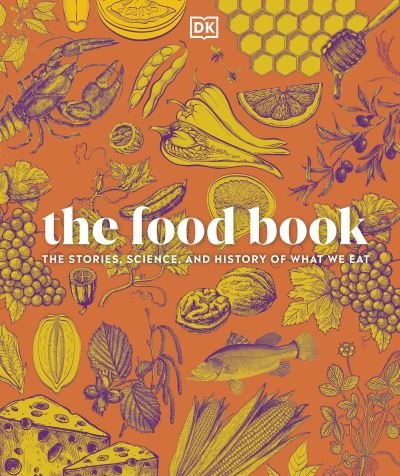 Cover for Dk · The Food Book: The Stories, Science, and History of What We Eat (Hardcover bog) (2024)