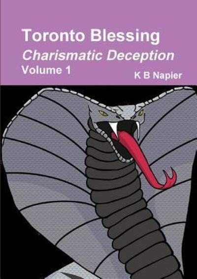 Cover for K B Napier · Toronto Blessing Charismatic Deception Volume 1 (Pocketbok) (2019)