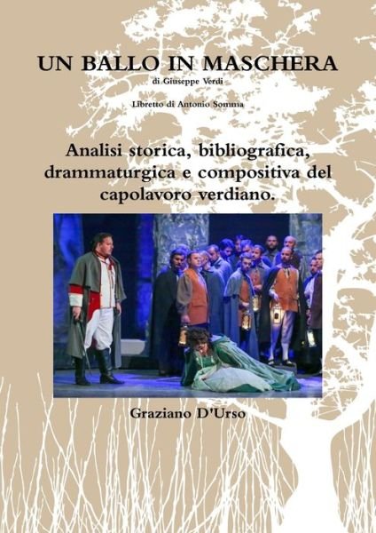 Cover for Graziano D'Urso · Un ballo in maschera. Analisi storica, bibliografica, drammaturgica e compositiva del capolavoro verdiano. (Taschenbuch) (2020)