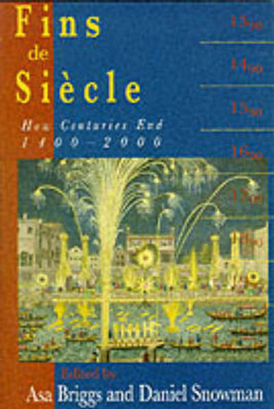 Fins de Siecle: How Centuries End, 1400-200 - Asa Briggs - Böcker - Yale University Press - 9780300082630 - 11 mars 2000