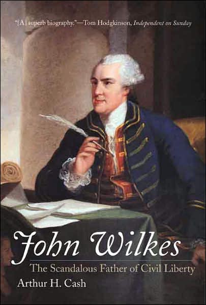 Cover for Arthur Cash · John Wilkes: The Scandalous Father of Civil Liberty (Paperback Book) (2007)