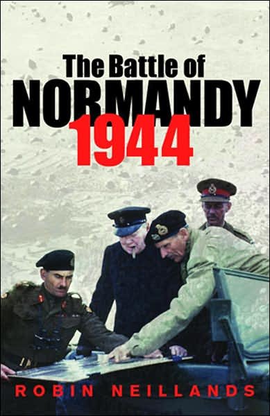 The Battle of Normandy 1944 - Robin Neillands - Kirjat - Orion Publishing Co - 9780304365630 - torstai 9. lokakuuta 2003