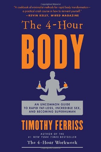 The 4-Hour Body: An Uncommon Guide to Rapid Fat-Loss, Incredible Sex, and Becoming Superhuman - Timothy Ferriss - Livros - Harmony/Rodale - 9780307463630 - 14 de dezembro de 2010