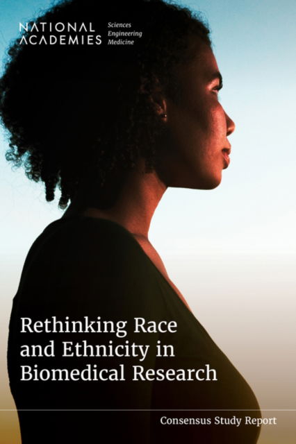 Rethinking Race and Ethnicity in Biomedical Research - National Academies of Sciences, Engineering, and Medicine - Bøger - National Academies Press - 9780309724630 - 30. juli 2025