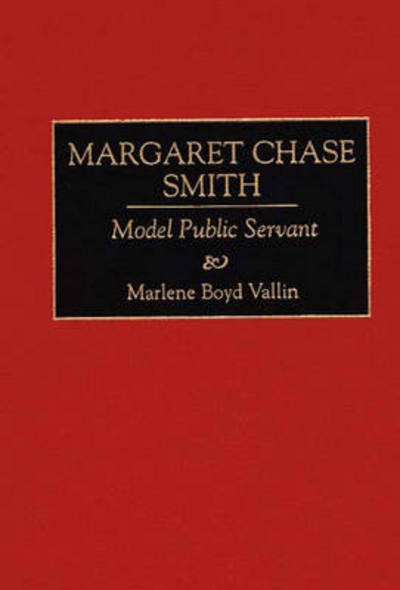 Cover for Marlene B. Vallin · Margaret Chase Smith: Model Public Servant - Great American Orators (Hardcover Book) [Revised edition] (1998)