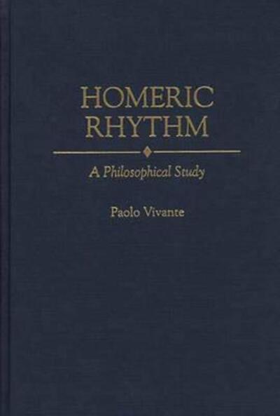 Cover for Paolo Vivante · Homeric Rhythm: A Philosophical Study (Innbunden bok) (1997)
