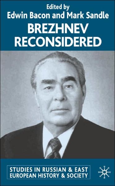 Cover for Edwin Bacon · Brezhnev Reconsidered - Studies in Russian and East European History and Society (Gebundenes Buch) (2002)