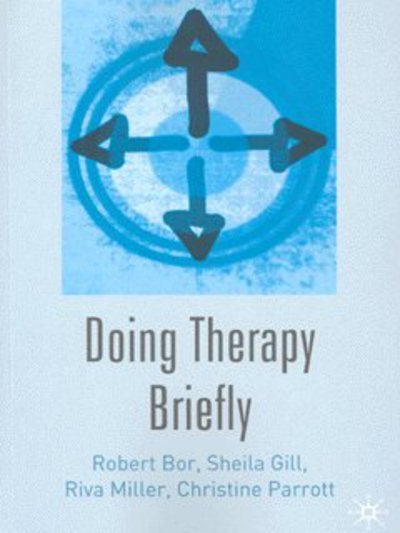 Doing Therapy Briefly - Robert Bor - Bücher - Bloomsbury Publishing PLC - 9780333947630 - 1. März 2004