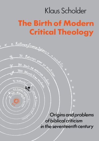 Cover for Klaus Scholder · The Birth of Modern Critical Theology Origins and problems of biblical criticism in the seventeenth century (Paperback Book) (2013)