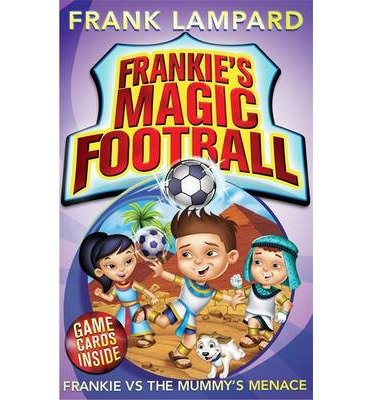 Frankie's Magic Football: Frankie vs The Mummy's Menace: Book 4 - Frankie's Magic Football - Frank Lampard - Livros - Hachette Children's Group - 9780349001630 - 6 de fevereiro de 2014