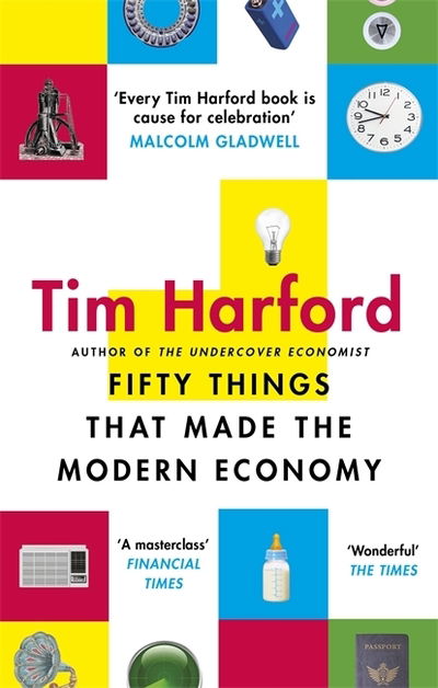 Fifty Things that Made the Modern Economy - Tim Harford - Books - Little, Brown Book Group - 9780349142630 - August 2, 2018