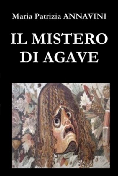 Cover for Maria Patrizia Annavini · Mistero Di Agave (Book) (2018)