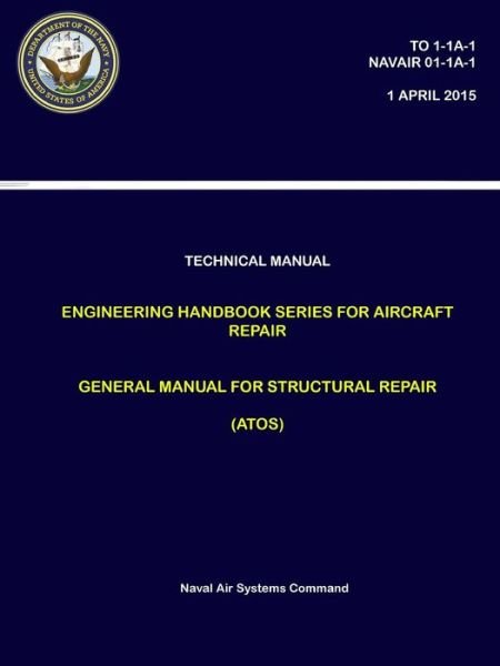 Cover for Naval Air Systems Command · Technical Manual Engineering Handbook Series for Aircraft Repair - General Manual for Structural Repair (Paperback Bog) (2018)