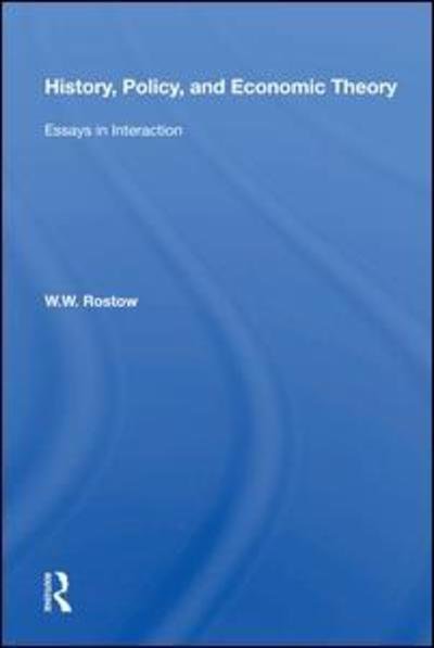 Cover for W. W. Rostow · History, Policy, and Economic Theory: Essays in Interaction (Hardcover Book) (2019)