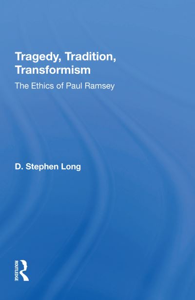 Cover for D. Stephen Long · Tragedy, Tradition, Transformism: The Ethics Of Paul Ramsey (Paperback Book) (2020)