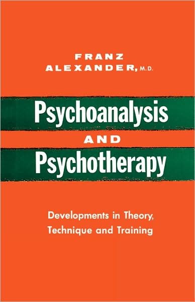 Cover for Franz Alexander · Psychoanalysis and Psychotherapy (Pocketbok) (2008)
