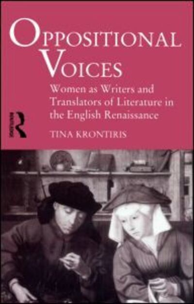 Cover for Tina Kronitiris · Oppositional Voices: Women as Writers and Translators in the English Renaissance (Paperback Book) (1997)