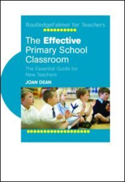 Cover for Joan Dean · The Effective Primary School Classroom: The Essential Guide for New Teachers (Paperback Book) (2004)