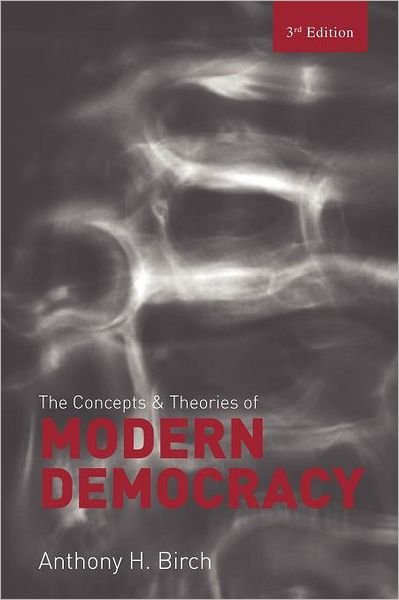 Cover for Birch, Anthony H. (University of Victoria, Canada) · Concepts and Theories of Modern Democracy (Paperback Book) (2007)
