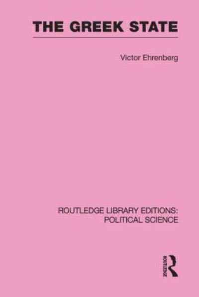 Cover for Victor Ehrenberg · The Greek State - Routledge Library Editions: Political Science (Innbunden bok) (2009)