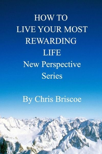 Cover for Chris Briscoe · How to Live Your Most Rewarding Life (Paperback Book) (2019)