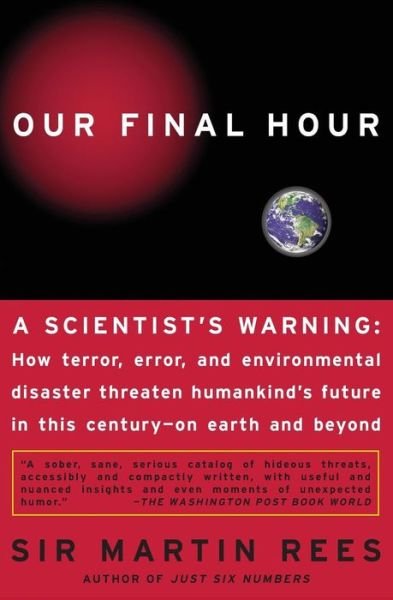 Our Final Hour: A Scientist's Warning - Martin Rees - Boeken - INGRAM PUBLISHER SERVICES US - 9780465068630 - 14 april 2004