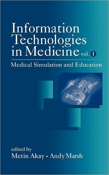 Cover for M Akay · Information Technologies in Medicine, Volume I: Medical Simulation and Education - IEEE Press (Hardcover Book) [Volume 1 edition] (2001)