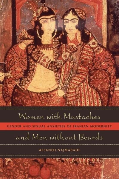Cover for Afsaneh Najmabadi · Women with Mustaches and Men without Beards: Gender and Sexual Anxieties of Iranian Modernity (Taschenbuch) [Annotated edition] (2005)