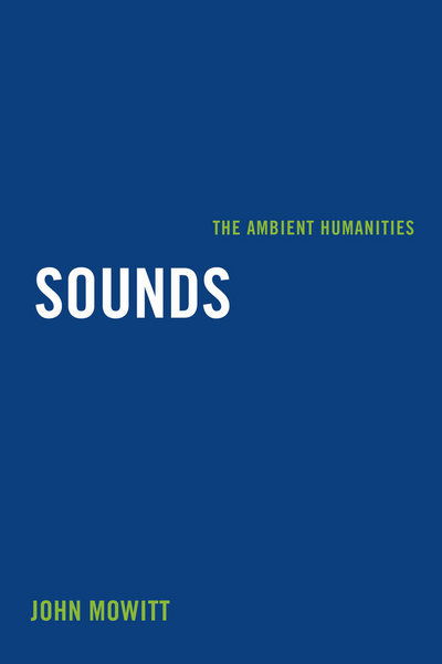 Cover for John Mowitt · Sounds: The Ambient Humanities (Paperback Book) (2015)