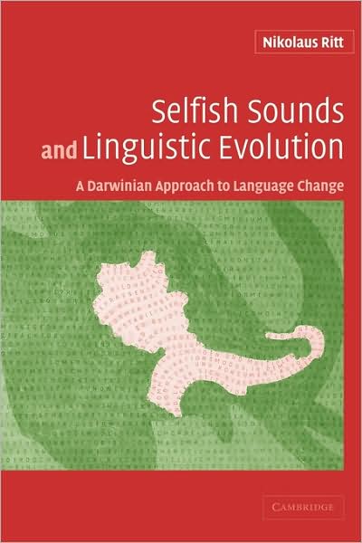 Cover for Ritt, Nikolaus (Universitat Wien, Austria) · Selfish Sounds and Linguistic Evolution: A Darwinian Approach to Language Change (Paperback Book) (2009)