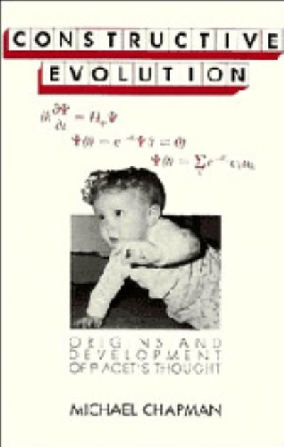 Cover for Michael Chapman · Constructive Evolution: Origins and Development of Piaget's Thought (Innbunden bok) (1988)