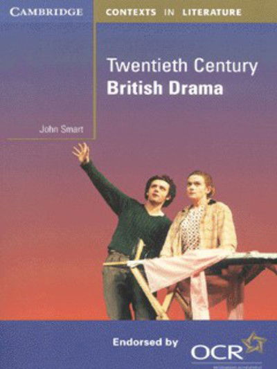 Cover for John Smart · Twentieth Century British Drama - Cambridge Contexts in Literature (Paperback Book) (2001)
