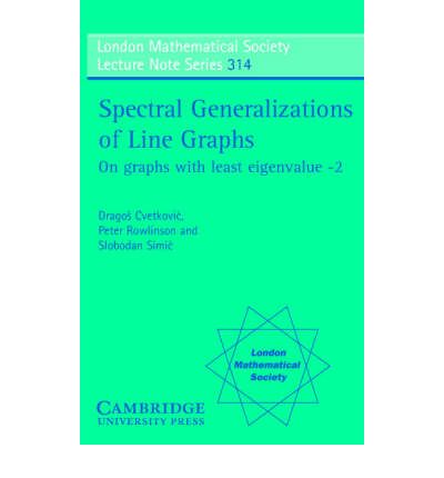 Cover for Cvetkovic, Dragos (Univerzitet u Beogradu, Yugoslavia) · Spectral Generalizations of Line Graphs: On Graphs with Least Eigenvalue -2 - London Mathematical Society Lecture Note Series (Pocketbok) (2004)