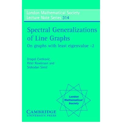 Cover for Cvetkovic, Dragos (Univerzitet u Beogradu, Yugoslavia) · Spectral Generalizations of Line Graphs: On Graphs with Least Eigenvalue -2 - London Mathematical Society Lecture Note Series (Paperback Bog) (2004)