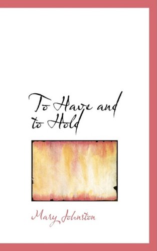 Cover for Mary Johnston · To Have and to Hold (Hardcover Book) (2008)