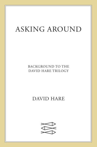 Cover for David Hare · Asking Around: Background to the David Hare Trilogy (Paperback Book) [Main edition] (1993)