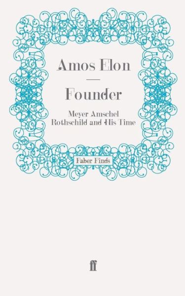 Cover for Amos Elon · Founder: Meyer Amschel Rothschild and His Time (Paperback Book) [Main edition] (2011)