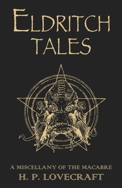 Eldritch Tales: A Miscellany of the Macabre - H. P. Lovecraft - Böcker - Orion Publishing Co - 9780575099630 - 21 juli 2011