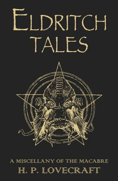 Eldritch Tales: A Miscellany of the Macabre - H. P. Lovecraft - Libros - Orion Publishing Co - 9780575099630 - 21 de julio de 2011