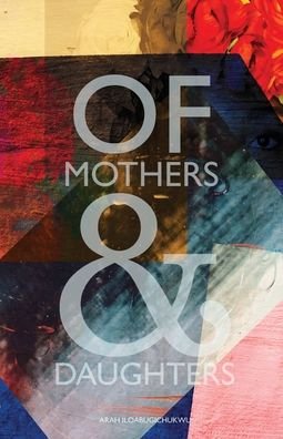 Cover for Arah Iloabugichukwu · Of Mothers and Daughters (Taschenbuch) [Large type / large print edition] (2020)